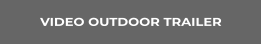 VIDEO OUTDOOR TRAILER